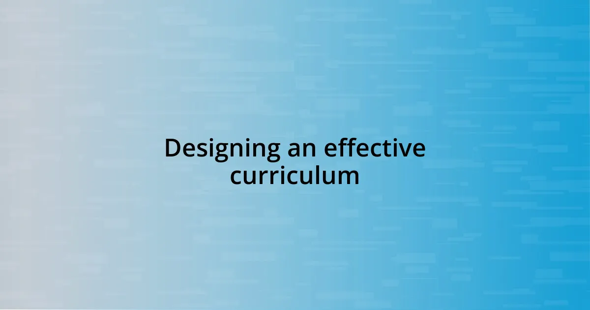 Designing an effective curriculum