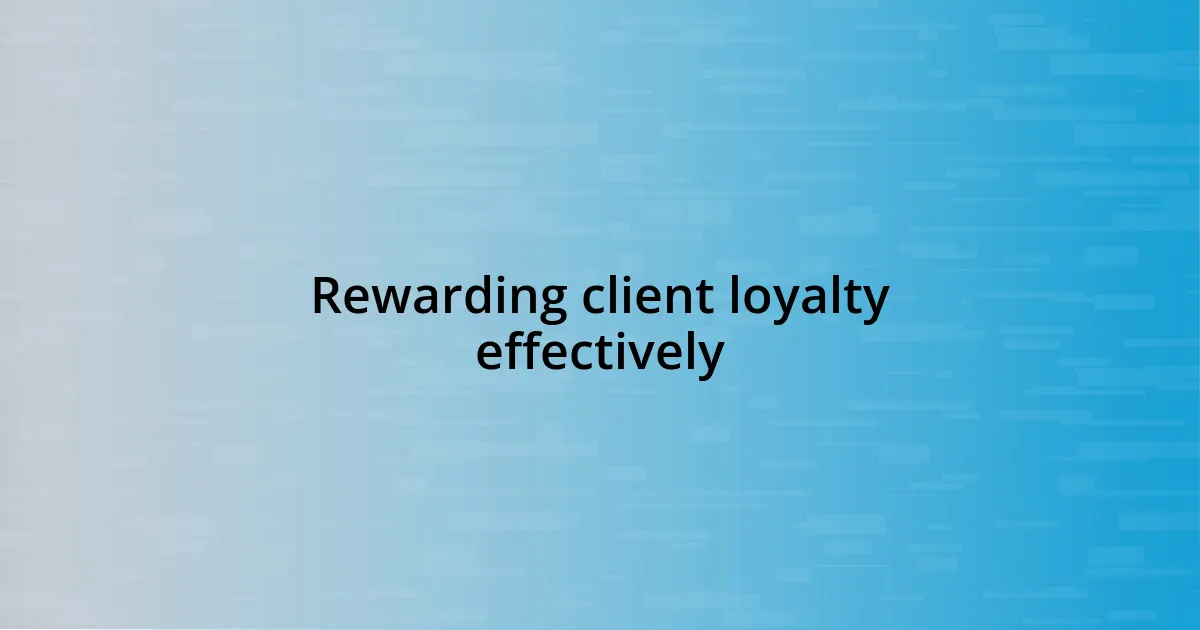 Rewarding client loyalty effectively