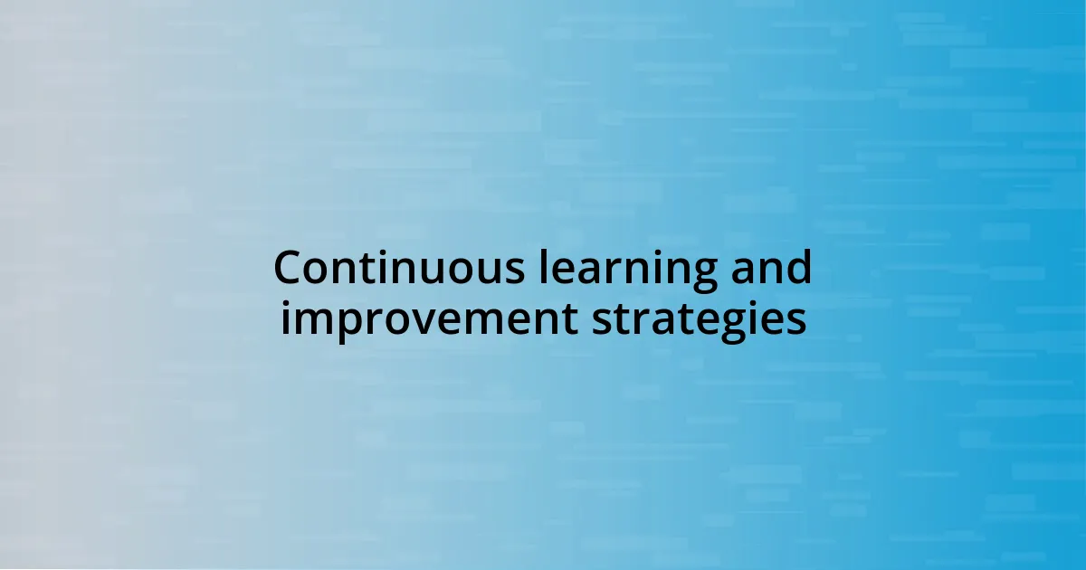 Continuous learning and improvement strategies