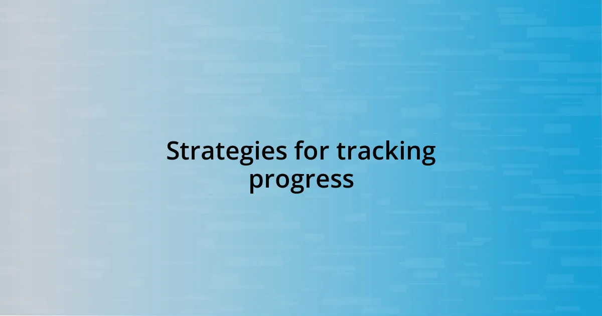 Strategies for tracking progress