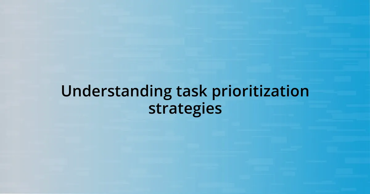 Understanding task prioritization strategies