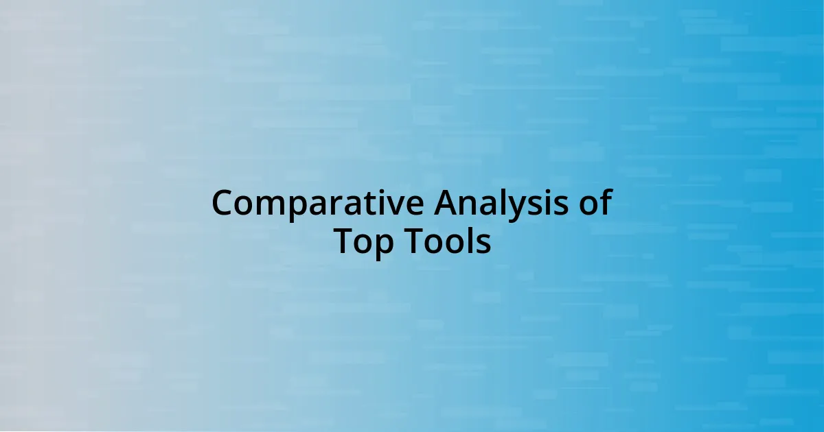 Comparative Analysis of Top Tools